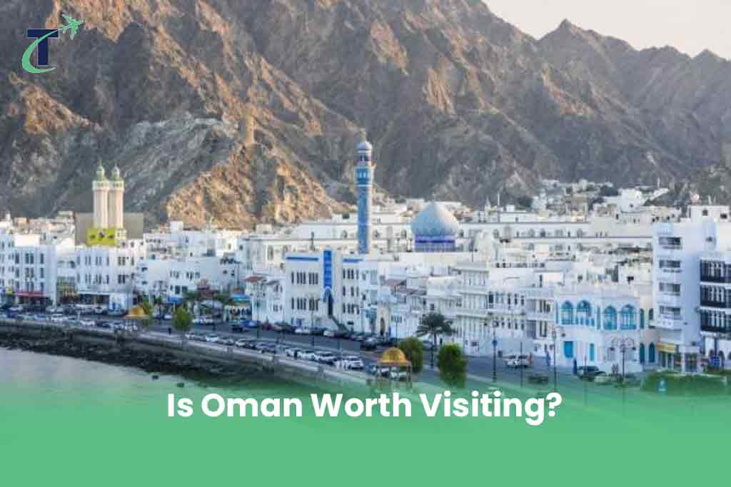 Is Oman Worth Visiting